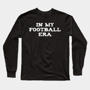 in my football era Long Sleeve T-Shirt